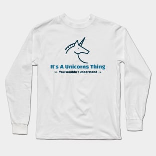 It's A Unicorn Thing - funny design Long Sleeve T-Shirt